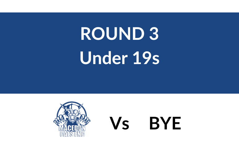 Round 4: Macedon BYE - U19's Grade