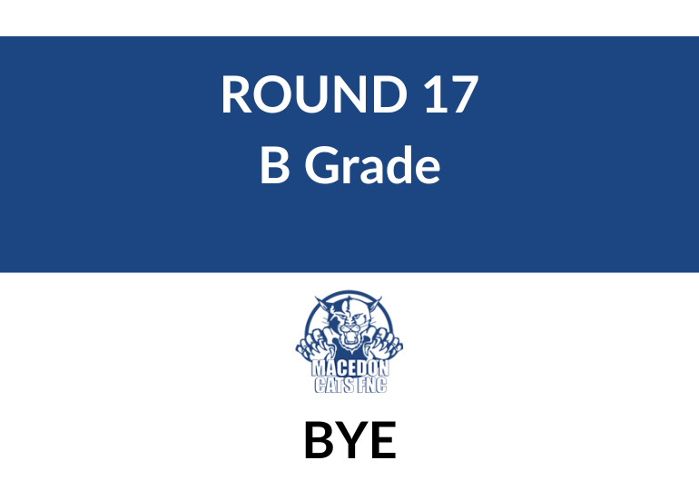 Round 17: Macedon BYE B Grade